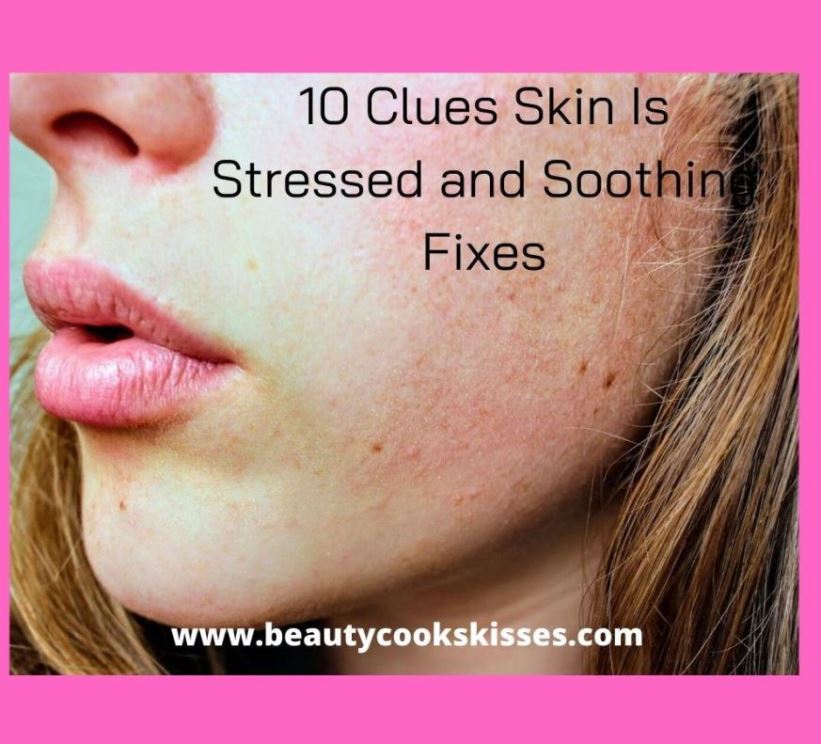 10 Clues Skin Is Stressed and Crying Out for Help