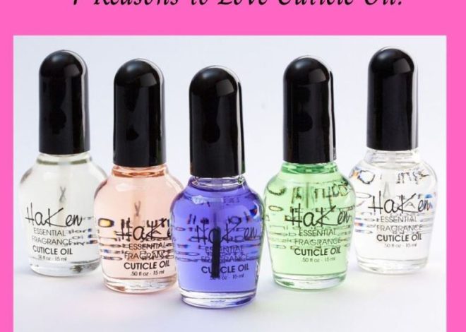7 Reasons to Love Cuticle Oil for Nails