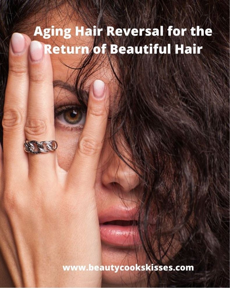 Aging Hair Reversal for the Return of Beautiful Hair