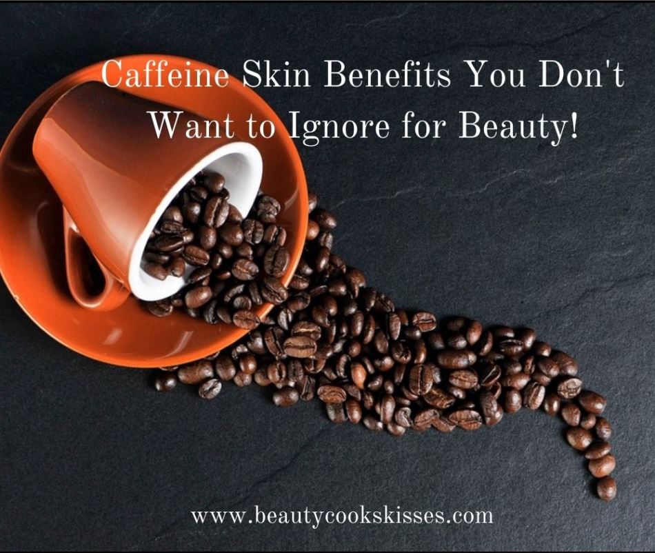 Caffeine Skin Benefits You Don’t Want to Ignore