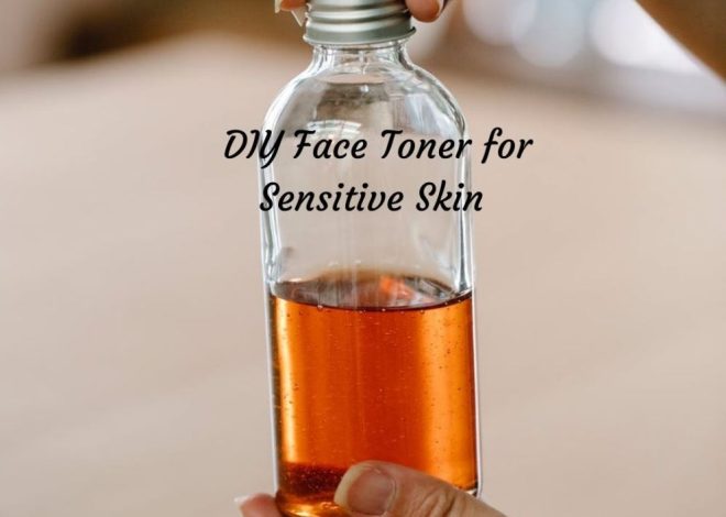 DIY Face Toner for Sensitive Skin Your Aging Complexion Will Love