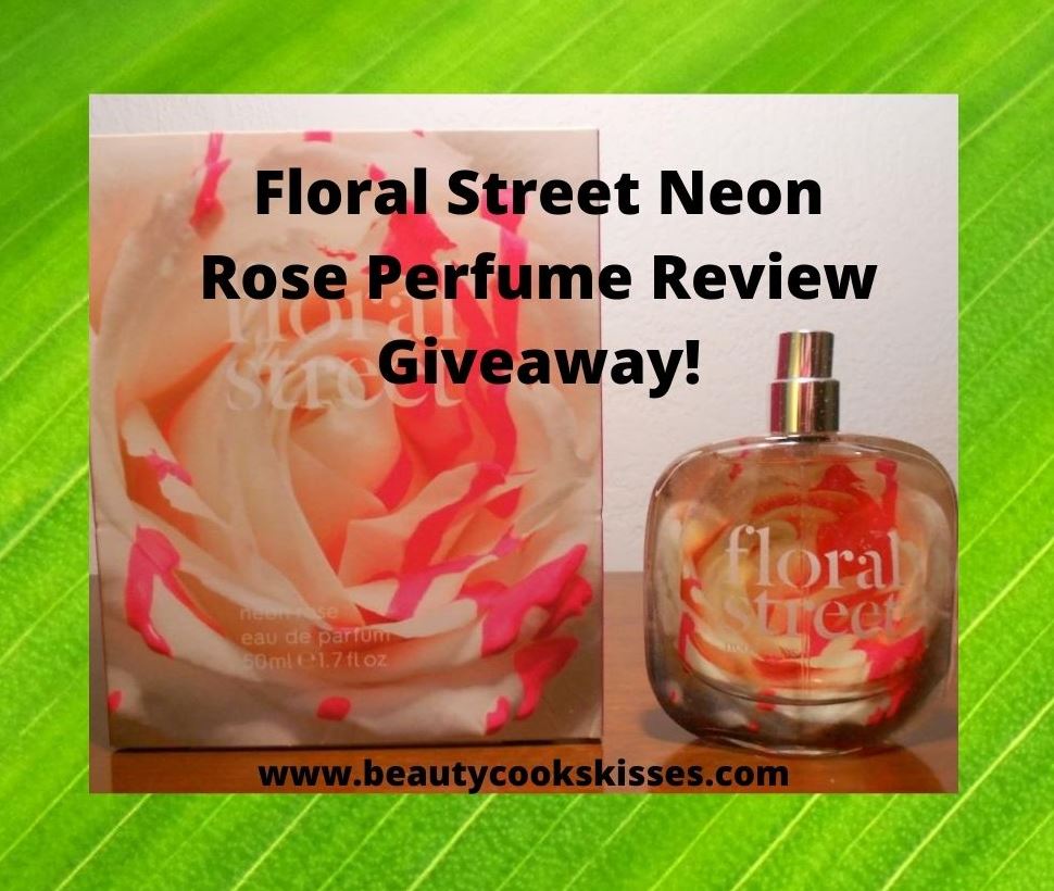 Neon Rose Perfume by Floral Street Review + Giveaway–Ends 02/02/2021