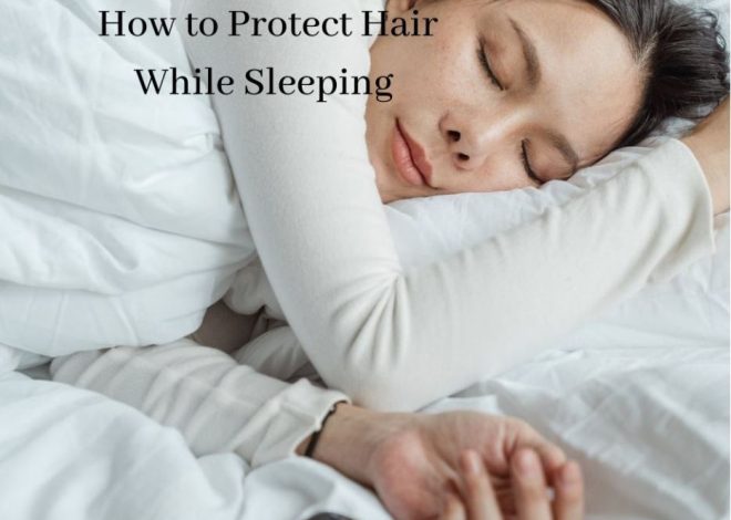 How to Protect Hair While Sleeping and Ugly Hair