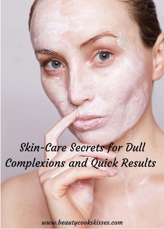 Skin-Care Secrets for Dullness to Reverse It Quickly