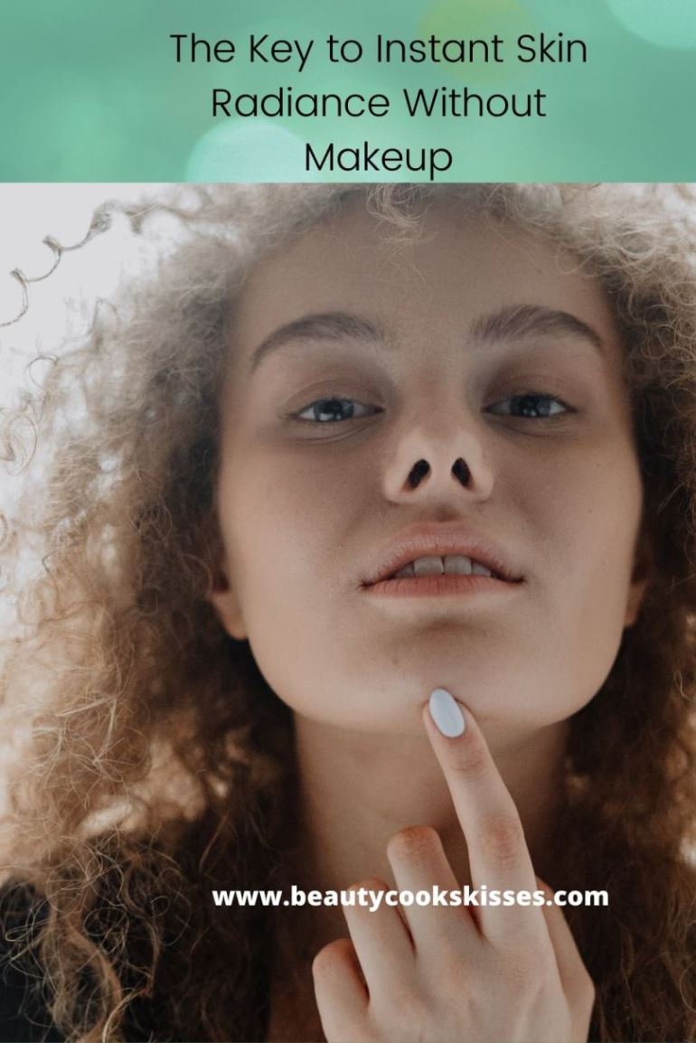 The Key to Instant Radiant Skin Without Makeup