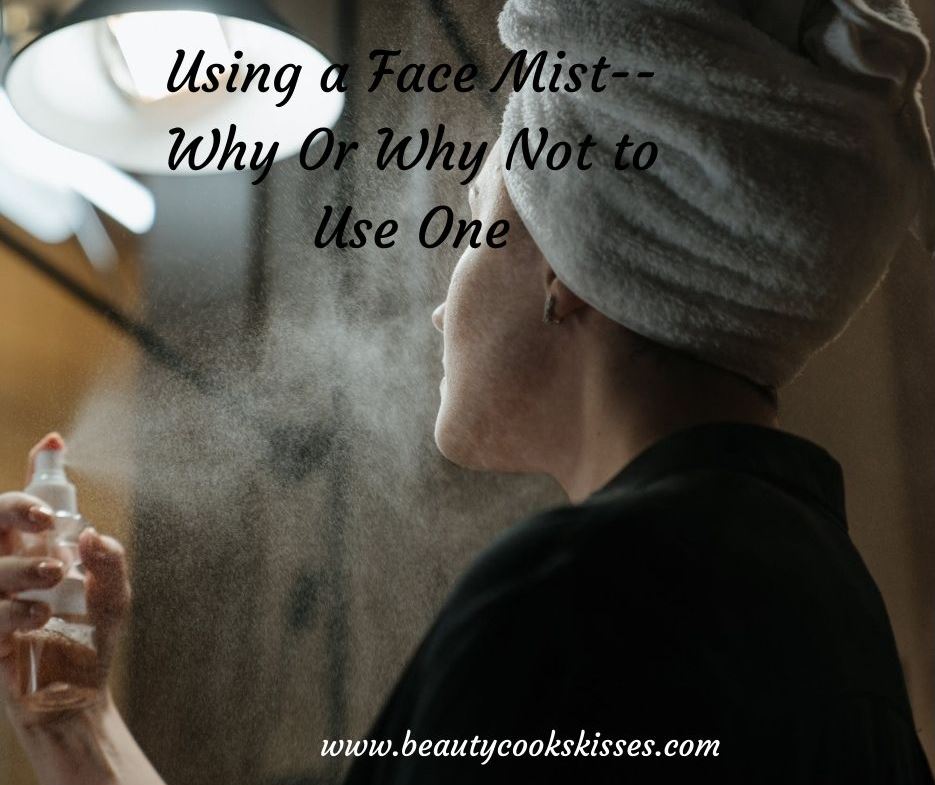 Using a Face Mist–Why Or Why Not to Use One