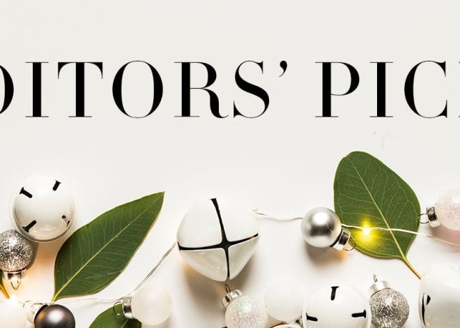 Editors’ Picks: Holiday 2019 Edition