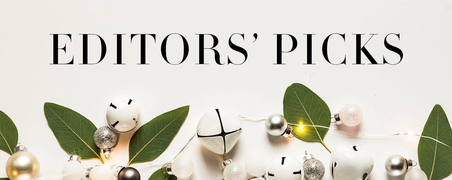 Editors’ Picks: Holiday 2019 Edition